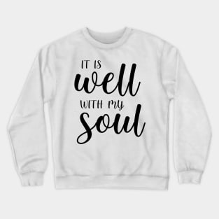 It Is Well With My Soul Crewneck Sweatshirt